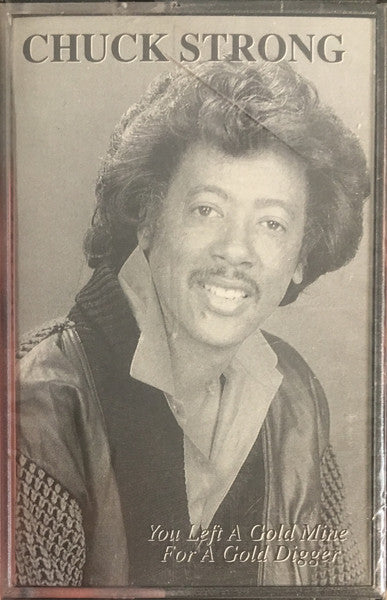 Chuck Strong "You Left A Gold Mine For A Gold Digger"-Cassette Tapes-UnDigable Digs