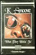 K-Smoove "What They Hittin' Fo'" (Single)-Cassette Tapes-UnDigable Digs
