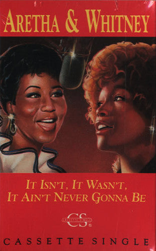 Aretha & Whitney "It Isn't, It Wasn't, It Ain't Never Gonna Be" (Single)-Cassette Tapes-UnDigable Digs