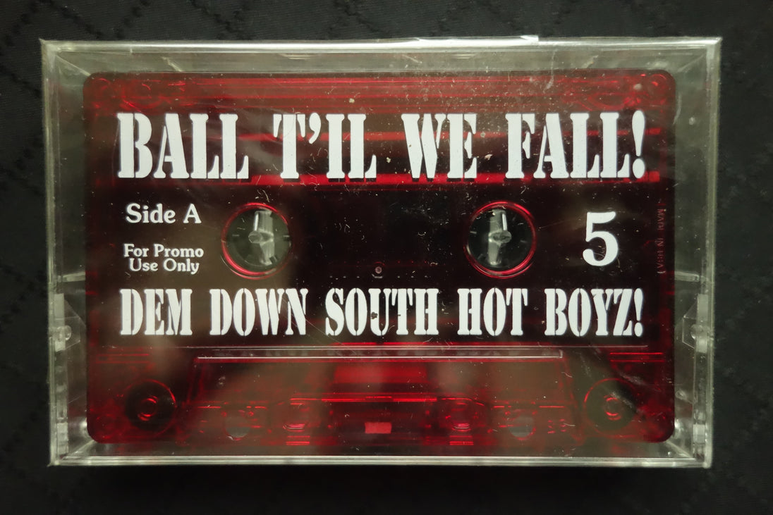 Ball T'il We Fall! 5: Dem Down South Hot Boyz!-Cassette Tapes-UnDigable Digs