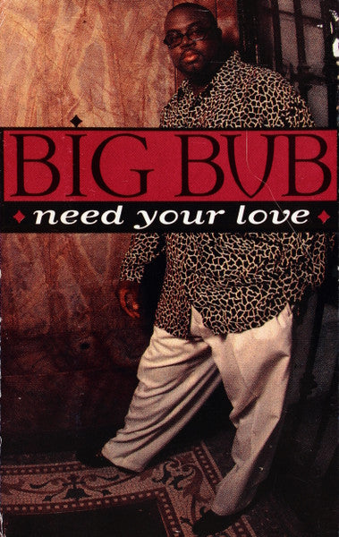 Big Bub "Need Your Love" (Single)-Cassette Tapes-UnDigable Digs