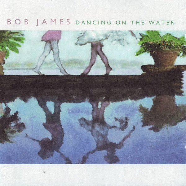 Bob James "Dancing On The Water" (CD)-CDs-UnDigable Digs