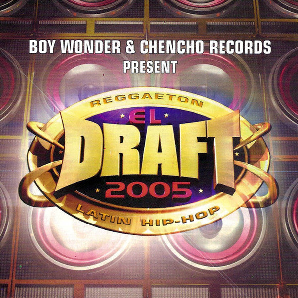 Boy Wonder & Chencho Records Present: El Draft 2005 (Reggaeton Latin Hip Hop) (CD)-CDs-UnDigable Digs