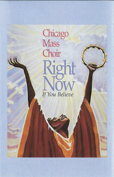 Chicago Mass Choir "Right Now (If You Believe)"-Cassette Tapes-UnDigable Digs