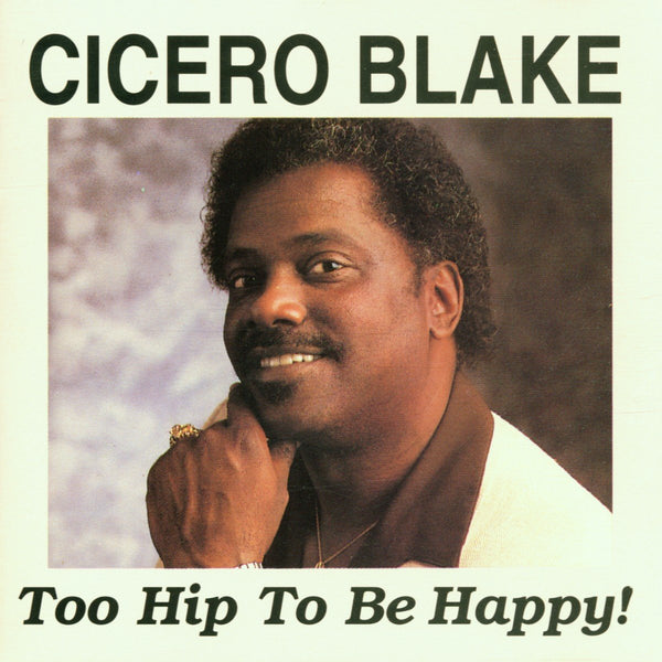 Cicero Blake "Too Hip To Be Happy"-Cassette Tapes-UnDigable Digs