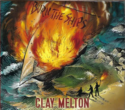 Clay Melton "Burn The Ships" (CD)-CDs-UnDigable Digs
