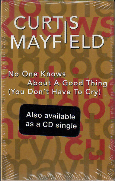 Curtis Mayfield "No One Knows About A Good Thing (You Don't Have To Cry)" (Single)-Cassette Tapes-UnDigable Digs