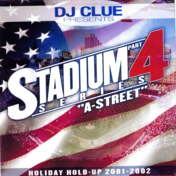 DJ Clue Presnets Stadium Series Part 4: "A-Street" Holiday Hold Up 2001-2002 (CD)-CDs-UnDigable Digs