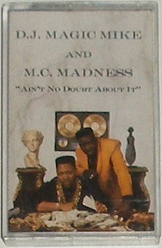 DJ Magic Mike And MC Madness "Ain't No Doubt About It"-Cassette Tapes-UnDigable Digs