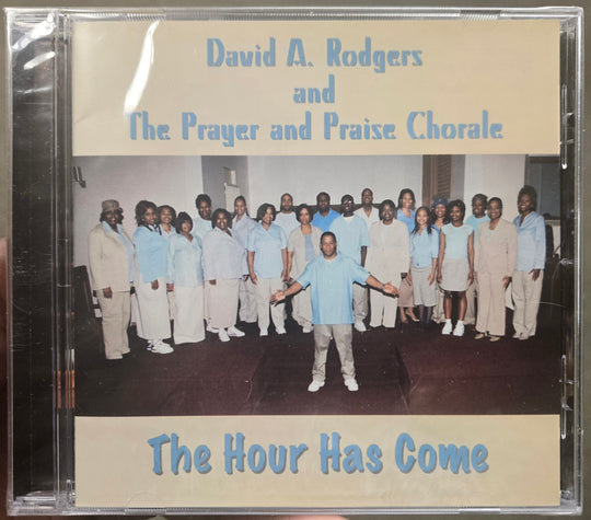 David A. Rodgers and The Prayer and Praise Chorale "The Hour Has Come" (CD)-CDs-UnDigable Digs