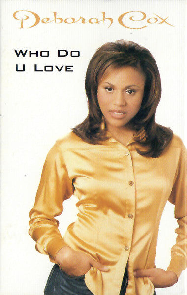 Deborah Cox "Who Do U Love"-Cassette Tapes-UnDigable Digs