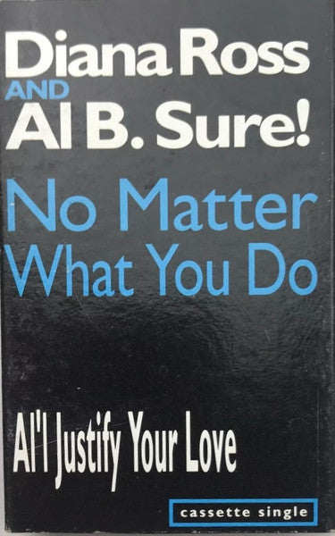 Diana Ross And Al B. Sure! "No Matter What You Do / Al'l Justify Your Love"-Cassette Tapes-UnDigable Digs