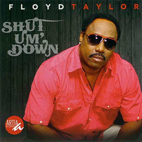 Floyd Taylor "Shut Um' Down" (CD)-CDs-UnDigable Digs