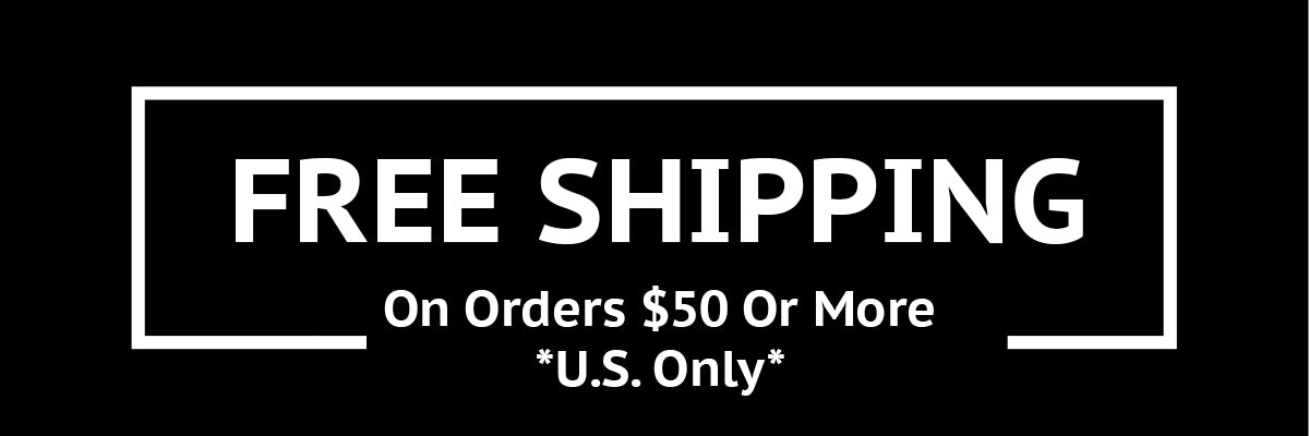 Free Shipping On Orders $50 Or More U.S. Only