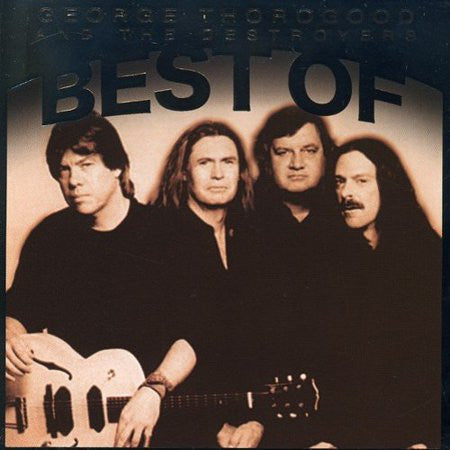 George Thorogood & The Destroyers "The Best Of George Thorogood And The Destroyers" (CD)-CDs-UnDigable Digs