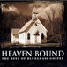 Heaven Bound: The Best Of Bluegrass Gospel (2xCD)-CDs-UnDigable Digs