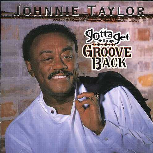 Johnnie Taylor "Gotta Get The Groove Back" (CD)-CDs-UnDigable Digs