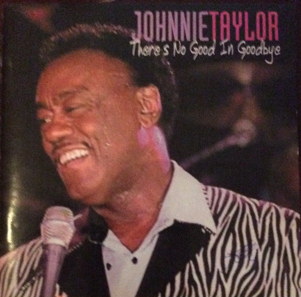 Johnnie Taylor "There's No Good In Goodbye" (CD)-CDs-UnDigable Digs