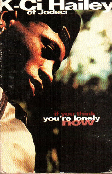 K-Ci Hailey Of Jodeci "If You Think You're Lonely Now" (Single)-Cassette Tapes-UnDigable Digs