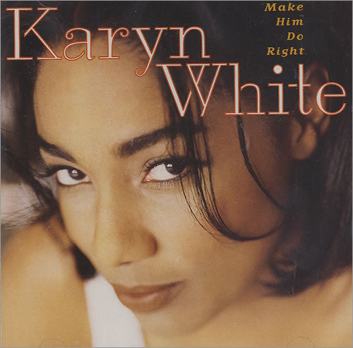 Karyn White "Make Him Do Right" (CD)-CDs-UnDigable Digs