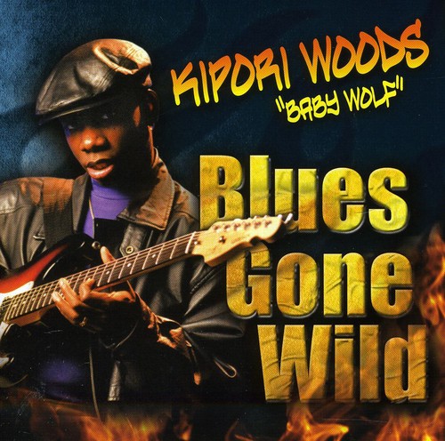 Kipori "Baby Wolf" Woods "Blues Gone Wild" (CD)-CDs-UnDigable Digs