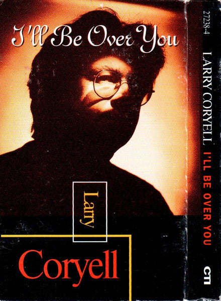 Larry Coryell "I'll Be Over You" (Single)-Cassette Tapes-UnDigable Digs