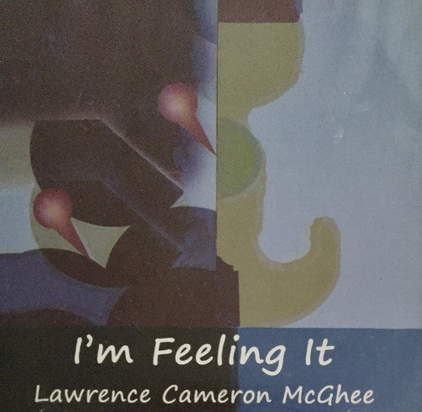 Lawrence Cameron McGhee "I'm Feeling It" (CD)-CDs-UnDigable Digs