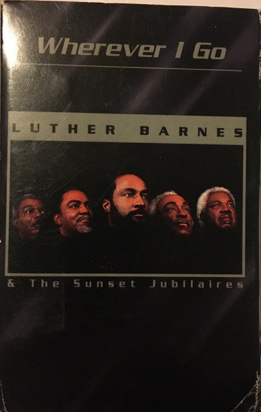 Luther Barnes & The Sunset Jubilaires "Wherever I Go" (Promo)-Cassette Tapes-UnDigable Digs
