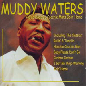 Muddy Waters "You're Hoochie Coochie Mans Goin' Home" (CD)-CDs-UnDigable Digs