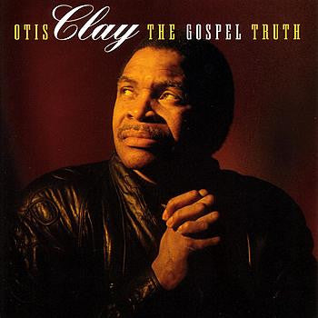 Otis Clay "The Gospel Truth" (CD)-CDs-UnDigable Digs