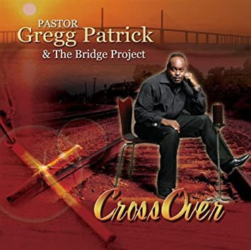 Pastor Gregg Patrick & The Bridge Project "Crossover" (CD)-CDs-UnDigable Digs
