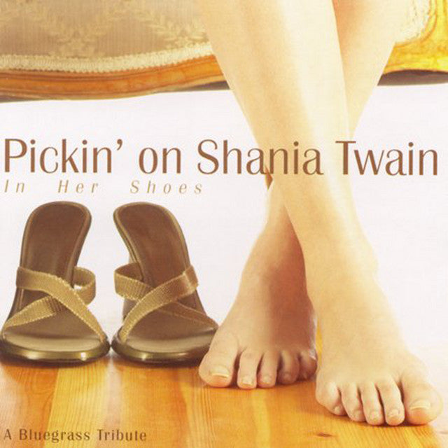Pickin' On Shania Twain: In Her Shoes (A Bluegrass Tribute) (CD)-CDs-UnDigable Digs
