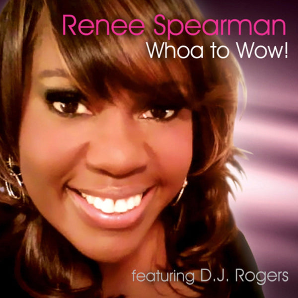Renee Spearman Featuring D.J. Rogers "Whoa To Wow!" (CD)-CDs-UnDigable Digs