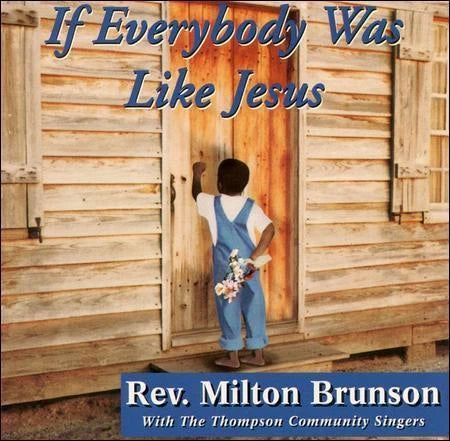 Rev. Milton Brunson w/ The Thompson Community Singers "If Everybody Was Like Jesus" (CD)-CDs-UnDigable Digs