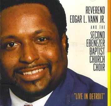Reverend Edgar L. Vann Jr. and the Second Ebenezer Baptist Church Choir (Author) "Live In Detroit" (CD)-CDs-UnDigable Digs