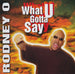 Rodney O "What U Gotta Say" (CD)-CDs-UnDigable Digs