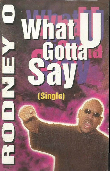 Rodney O "What U Gotta Say" (Single)-Cassette Tapes-UnDigable Digs