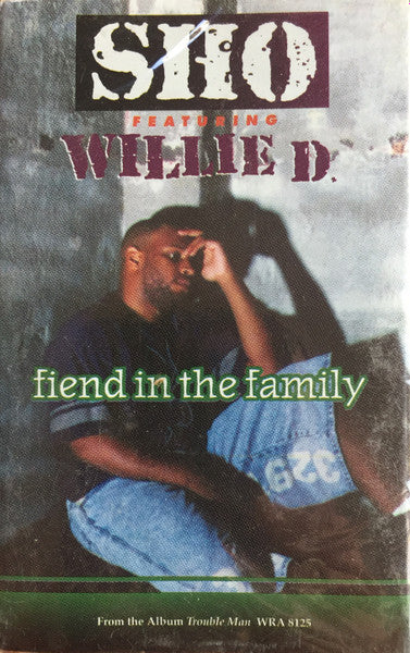 Sho f; Willie D "Fiend In The Family" (Single)-Cassette Tapes-UnDigable Digs