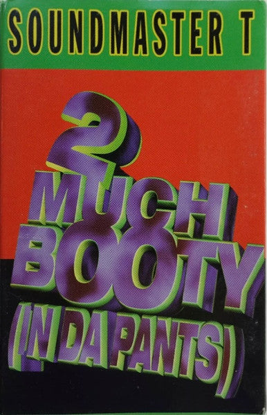Soundmaster T "2 Much Booty (In Da Pants)" (Single)-Cassette Tapes-UnDigable Digs