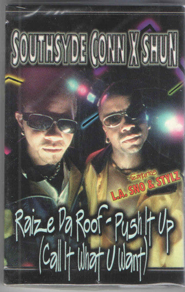 Southsyde Conn X Shun Featuring L.A. Sno & Stylz "Raize Da Roof - Push It Up (Call It What U Want)" (Single)-Cassette Tapes-UnDigable Digs