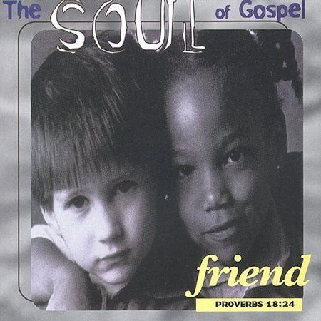 The Soul Of Gospel: Friend Proverbs 18:24 (CD)-CDs-UnDigable Digs