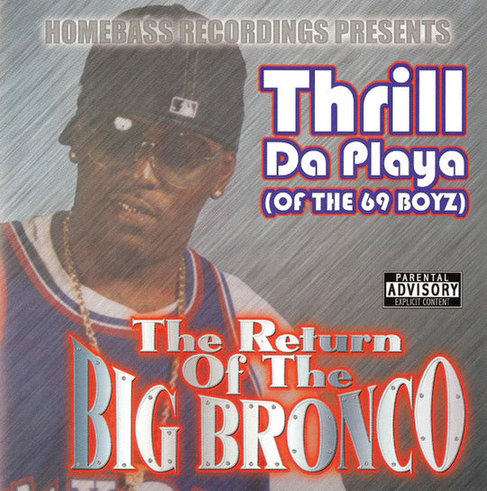 Thrill Da Playa (Of The 69 Boyz) "The Return Of The Big Bronco" (CD)-CDs-UnDigable Digs