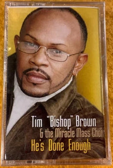 Tim "Bishop" Brown & The Miracle Mass Choir "He's Done Enough"-Cassette Tapes-UnDigable Digs