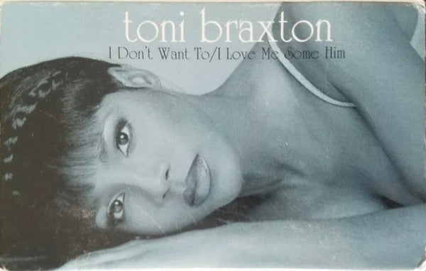 Toni Braxton "I Don't Want To / I Love Me Some Him" (Single)-Cassette Tapes-UnDigable Digs