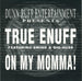 True Enuff Featuring Swing & Big Huss "On My Momma !" (12" Single)-Vinyl Records-UnDigable Digs