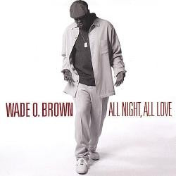 Wade O. Brown "All Night, All Love" (CD)-CDs-UnDigable Digs